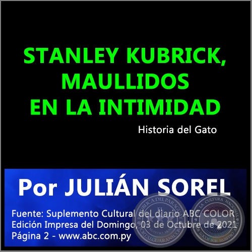 STANLEY KUBRICK, MAULLIDOS EN LA INTIMIDAD - Por JULIÁN SOREL - Domingo, 03 de Octubre de 2021